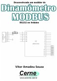 Desenvolvendo Um Medidor De Dinamômetro Modbus Rs232 No Arduino (eBook, PDF)