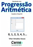 Calculando Uma Progressão Aritmética Usando O Visual C# (eBook, PDF)