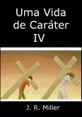 Uma Vida De Caráter Iv (eBook, ePUB)