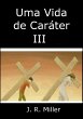 Uma Vida De Caráter Iii (eBook, ePUB) - Bild 1