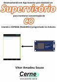 Desenvolvendo Em App Inventor Para Android Um Supervisório Para Monitorar Concentração De Co Usando O Esp8266 (nodemcu) Programado No Arduino (eBook, PDF)