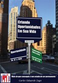 Criando Oportunidades Em Sua Vida (eBook, ePUB) Criando Oportunidades Em Sua Vida (eBook, ePUB)
