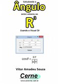 Calculando O Ângulo Entre Vetores No R3 Usando O Visual C# (eBook, PDF)