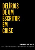 Delírios De Um Escritor Em Crise (eBook, ePUB)