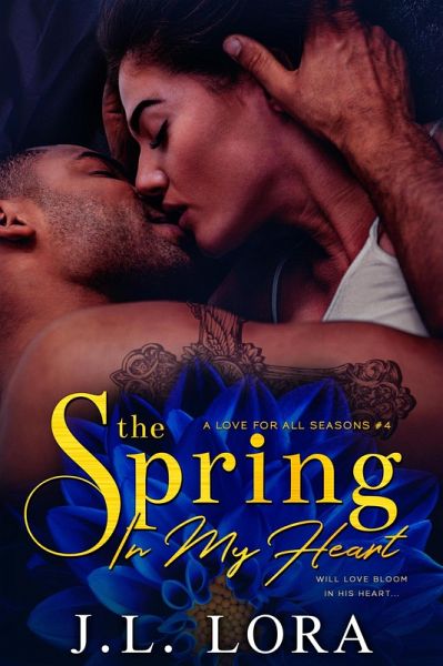 The Spring in My Heart (A Love for All Seasons, #4) (eBook, ePUB) The Spring in My Heart (A Love for All Seasons, #4) (eBook, ePUB)