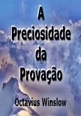 A Preciosidade Da Provação (eBook, ePUB) A Preciosidade Da Provação (eBook, ePUB)