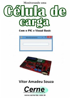 Monitorando Uma Célula De Carga Com O Pic E Visual Basic (eBook, PDF) - Souza, Vitor Amadeu
