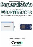 Desenvolvendo Em Vb Um Supervisório Para Monitoramento De Gaussímetro Usando O Esp8266 (nodemcu) Programado No Arduino (eBook, PDF)