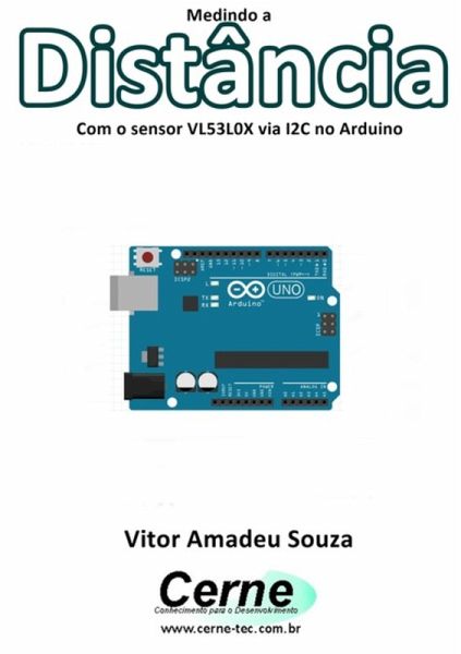 Medindo A Distância Com O Sensor Vl53l0x Via I2c No Arduino (eBook, PDF)