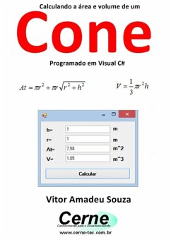 Calculando A Área E Volume De Um Cone Programado Em Visual C# (eBook, PDF) - Souza, Vitor Amadeu