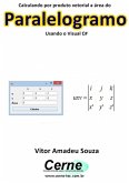 Calculando Por Produto Vetorial A Área Do Paralelogramo Usando O Visual C# (eBook, PDF)