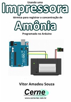 Usando Uma Impressora Térmica Para Registrar A Concentração De Amônia Programado No Arduino (eBook, PDF) - Souza, Vitor Amadeu