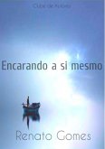 Encarando A Si Mesmo (eBook, ePUB) Encarando A Si Mesmo (eBook, ePUB)