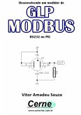 Desenvolvendo Um Medidor De Glp Modbus Rs232 No Pic (eBook, PDF)
