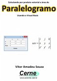 Calculando Por Produto Vetorial A Área Do Paralelogramo Usando O Visual Basic (eBook, PDF)