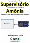 Desenvolvendo Em Vb Um Supervisório Para Monitorar Concentração De Amônia Usando O Esp8266 (nodemcu) Programado No Arduino (eBook, PDF)