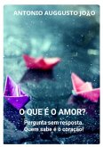 O Que É O Amor? (eBook, ePUB) O Que É O Amor? (eBook, ePUB)
