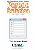 Calculando O Fluxo De Calor Em Uma Parede Esférica Com Base No Lazarus (eBook, PDF)