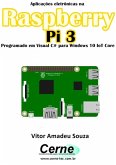 Aplicações Eletrônicas Na Raspberry Pi 3 Programado Em Visual C# Para Windows 10 Iot Core (eBook, PDF)