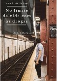 No Limite Da Vida Com As Drogas (eBook, ePUB) No Limite Da Vida Com As Drogas (eBook, ePUB)