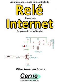 Acionamento Remoto Com Controle De Relé Através Da Internet Programado No Vc# E Php (eBook, PDF) - Souza, Vitor Amadeu