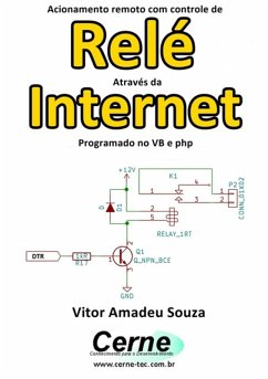 Acionamento Remoto Com Controle De Relé Através Da Internet Programado No Vb E Php (eBook, PDF) - Souza, Vitor Amadeu