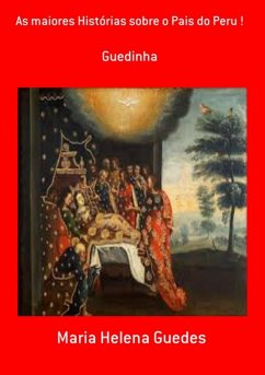 Cover As Maiores Histórias Sobre O Pais Do Peru ! (eBook, PDF)