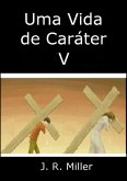 Uma Vida De Caráter V (eBook, ePUB)