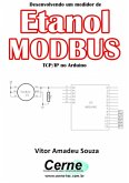 Desenvolvendo Um Medidor De Etanol Modbus Tcp/ip No Arduino (eBook, PDF)