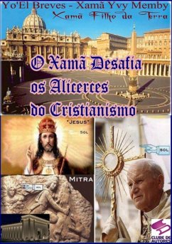 O Xamã Desafia Os Alicerces Do Cristianismo (eBook, PDF) - Memby, Yo'el Breves - Xamã Yvy