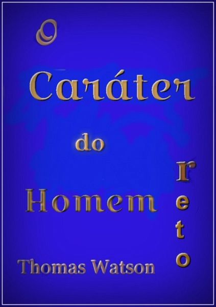 O Caráter Do Homem Reto (eBook, ePUB) O Caráter Do Homem Reto (eBook, ePUB)