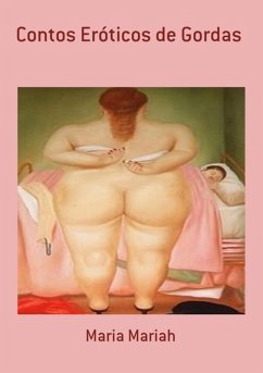 Contos Eróticos De Gordas (eBook, PDF) - Mariah, Maria