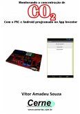 Monitorando A Concentração De Co2 Com O Pic E Android Programado No App Inventor (eBook, PDF)