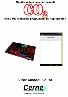 Monitorando A Concentração De Co2 Com O Pic E Android Programado No App Inventor (eBook, PDF) - Souza, Vitor Amadeu