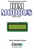 Desenvolvendo Uma Interface Ihm Modbus Tcp/ip No Pic (eBook, PDF)