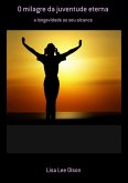 O Milagre Da Juventude Eterna (eBook, ePUB)