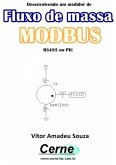 Desenvolvendo Um Medidor De Fluxo De Massa Modbus Rs485 No Pic (eBook, PDF)