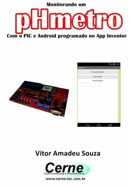 Monitorando Um Phmetro Com O Pic E Android Programado No App Inventor (eBook, PDF) Monitorando Um Phmetro Com O Pic E Android Programado No App Inventor (eBook, PDF)