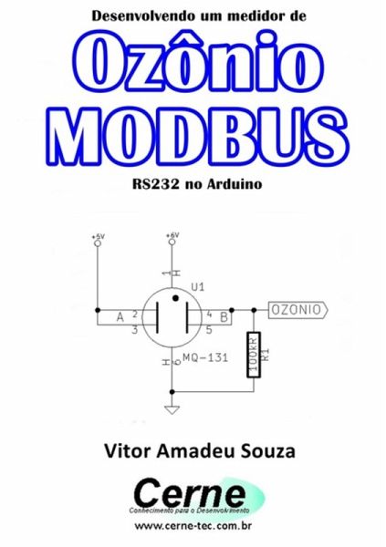 Desenvolvendo Um Medidor De Ozônio Modbus Rs232 No Arduino (eBook, PDF) Desenvolvendo Um Medidor De Ozônio Modbus Rs232 No Arduino (eBook, PDF)