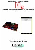 Monitorando A Concentração De H2 Com O Pic E Android Programado No App Inventor (eBook, PDF)