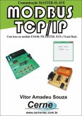 Comunicação Master-slave Modbus Tcp/ip Com Base No Módulo Em100, Pic18f2520, Xc8 E Visual Basic (eBook, PDF)