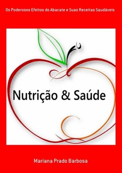 Os Poderosos Efeitos Do Abacate E Suas Receitas Saudáveis (eBook, PDF) - Barbosa, Mariana Prado