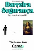 Desenvolvendo Uma Barreira De Segurança (eBook, PDF)