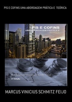 Pis E Cofins Uma Abordagem Prática E Teórica (eBook, ePUB) - Feijo, Marcus Vinicius Schmitz