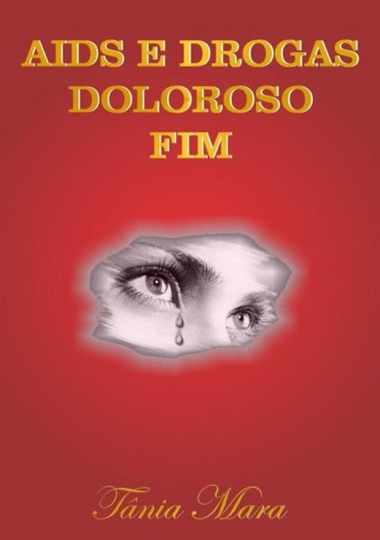 Aids E Drogas Doloroso Fim (eBook, PDF) Aids E Drogas Doloroso Fim (eBook, PDF)