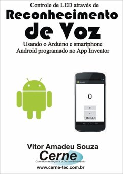 Controle De Led Através De Reconhecimento De Voz Usando O Arduino E Smartphone Android Programado No App Inventor (eBook, PDF) - Souza, Vitor Amadeu