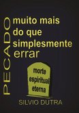 Pecado - Muito Mais Do Que Simplesmente Errar (eBook, ePUB) Pecado - Muito Mais Do Que Simplesmente Errar (eBook, ePUB)