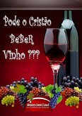 Pode O Cristão Beber Vinho (eBook, PDF)