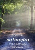 Sobre A Salvação Pela Graça (eBook, PDF)
