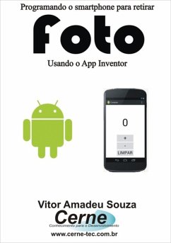 Programando O Smartphone Para Retirar Foto Usando O App Inventor (eBook, PDF) - Souza, Vitor Amadeu